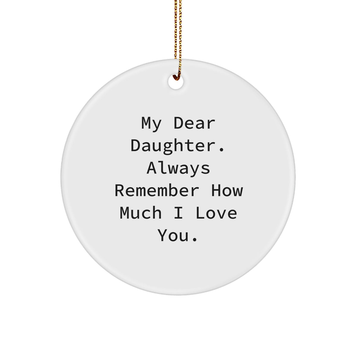 Daughter Gifts from Mom - 'My Dear Daughter' Circle Ornament for Christmas - Inspirational Quote Love - Image 1