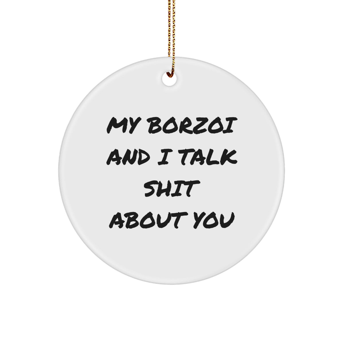 Borzoi Dog Lovers' Christmas Unique Gift, Funny Quote Circle Ornament, Gifts from Friends to Family - Image 1