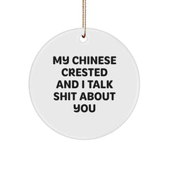 Funny Christmas Unique Gifts for Chinese Crested Dog Owners - Circle Ornament, My Chinese Crested And I Talk Shit About You Quote, Chinese Crested Dog Lover Gift, Christmas Unique Decorations - Image 1