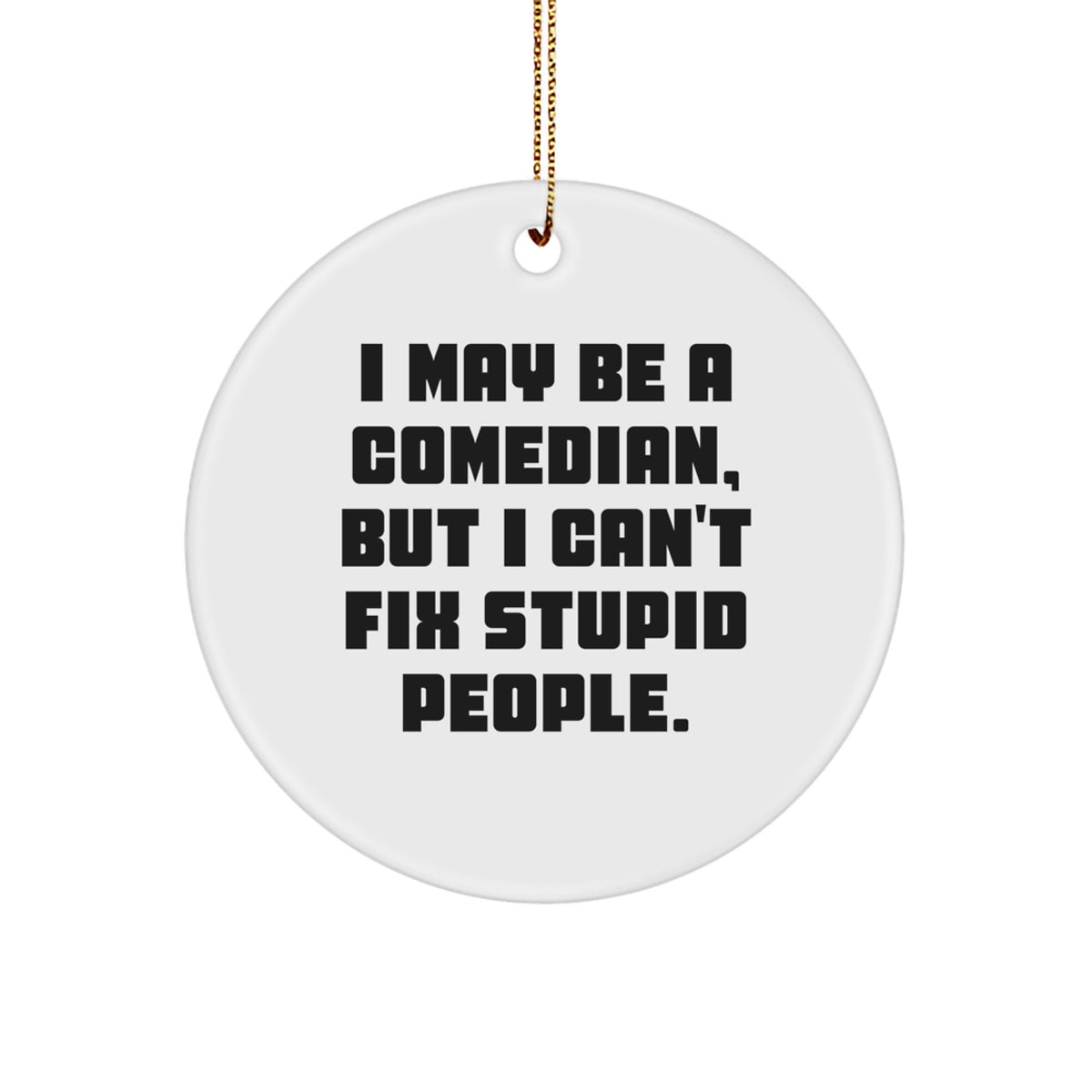 Funny Comedian Gifts from Men to Comedian Friends for Christmas Unique Circle Ornament - Image 1