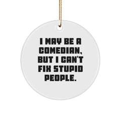 Funny Comedian Gifts from Men to Comedian Friends for Christmas Unique Circle Ornament - Image 1