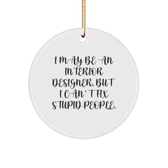 Funny Interior Designer Gifts from Coworkers, Unique Circle Ornament for Interior Designers, I May Be An Interior Designer, - Image 1