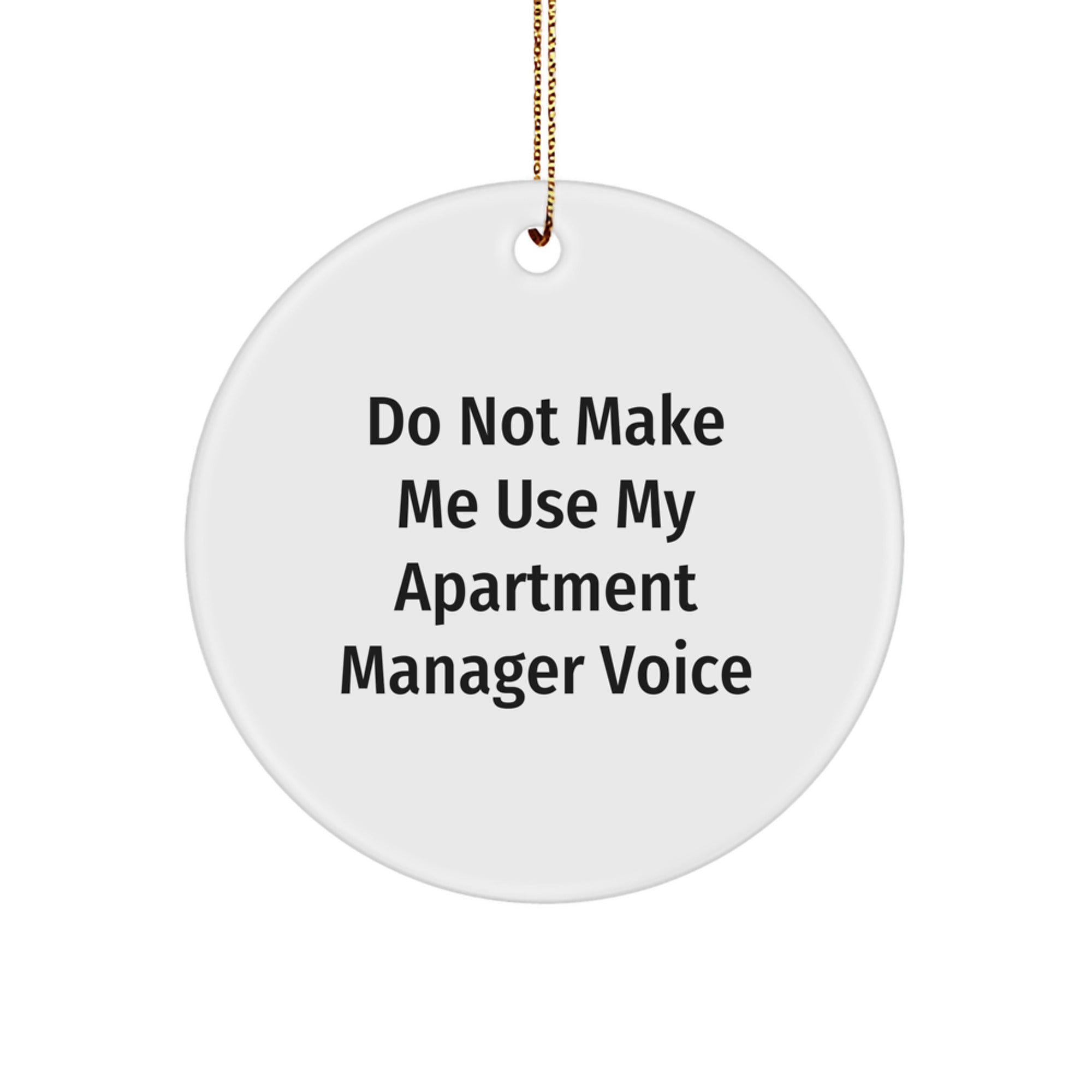 Funny Gifts for Apartment Manager Christmas Circle Ornament, 'Do Not Make Me Use My Apartment Manager Voice' White - Image 1