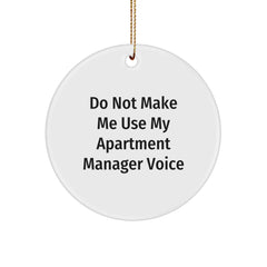 Funny Gifts for Apartment Manager Christmas Circle Ornament, 'Do Not Make Me Use My Apartment Manager Voice' White - Image 1