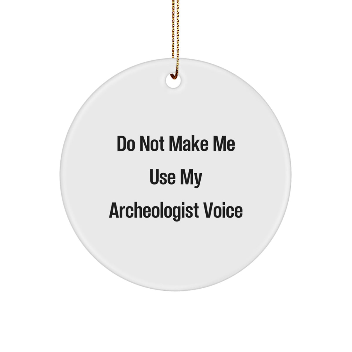 Funny Circle Ornament Gifts from Friends for Archeologist Men, Archeologist Christmas Unique Gifts - Image 1