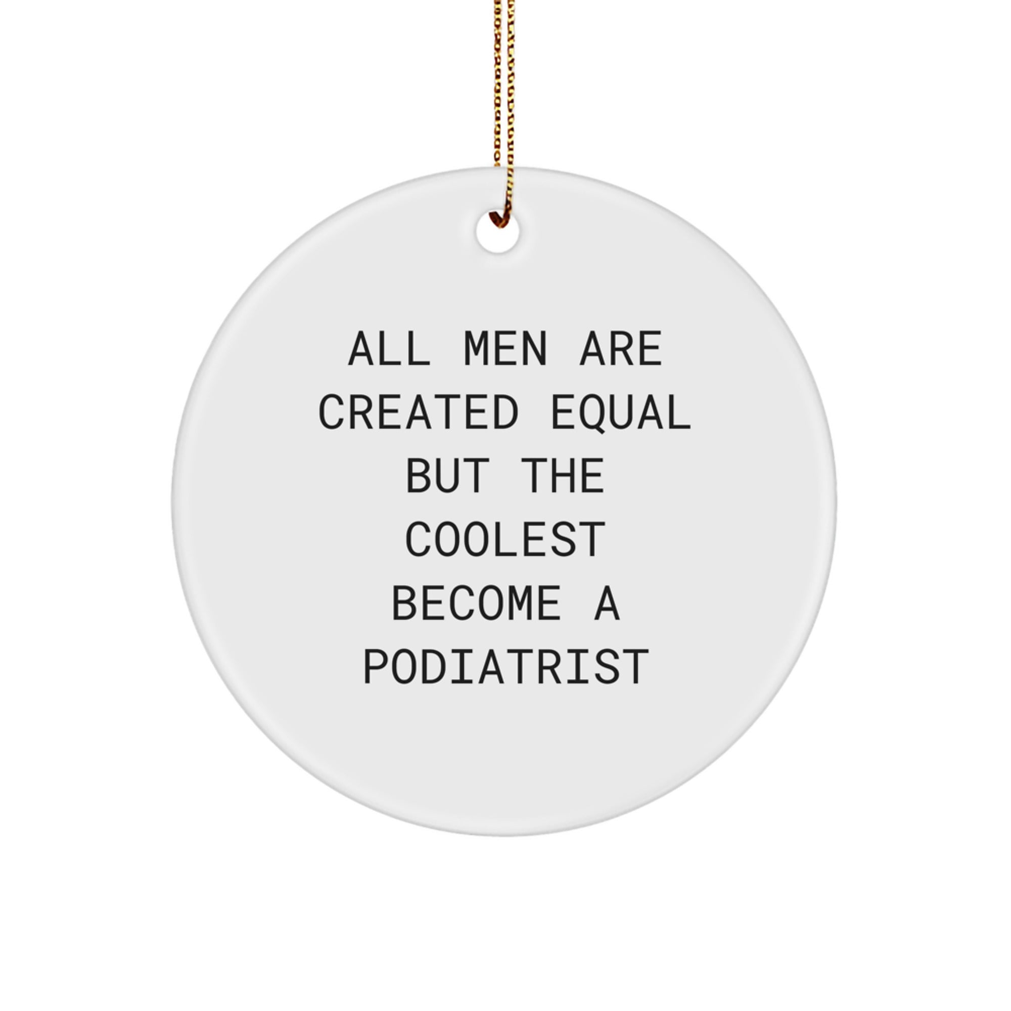 Funny Podiatrist Gifts from Men, Unique Christmas Unique Gifts for Podiatrist Friends, Circle Ornament with Inspirational Quote - Image 1