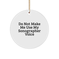 Funny Sonographer Gifts from Friends, Unique Sonographer Circle Ornament for Christmas Unique Gifts, Do Not Make Me Use My Sonographer Voice - Image 1