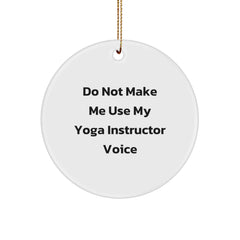 Funny Yoga Instructor Gifts from Friends for Christmas Unique Circle Ornament, Do Not Make Me Use My Yoga Instructor Voice, 2.75\ - Image 1