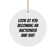 Funny Auctioneer Gifts for Men - Circle Ornament - Look At You Becoming An Auctioneer And Shit - Unique Christmas Unique Gifts from Friends to Family - Image 1