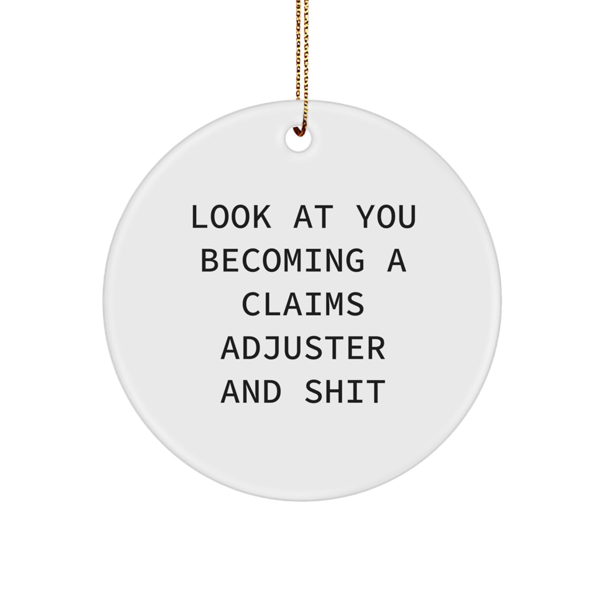 Claims Adjuster Christmas Unique Gifts from Friends - Funny Circle Ornament for Claims Adjuster, Becoming a Claims Adjuster - Unique Christmas Unique Gift Ideas for Men/Women, Friends/Coworkers - Image 1