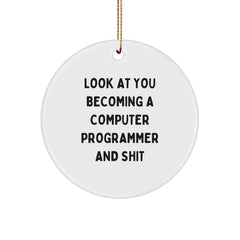 Funny Computer Programmer Gifts for Men, Women, or Friends - 'Look At You Becoming A Computer Programmer And Shit' Circle Ornament, Christmas Unique Gifts from Family, Coworkers - Image 1