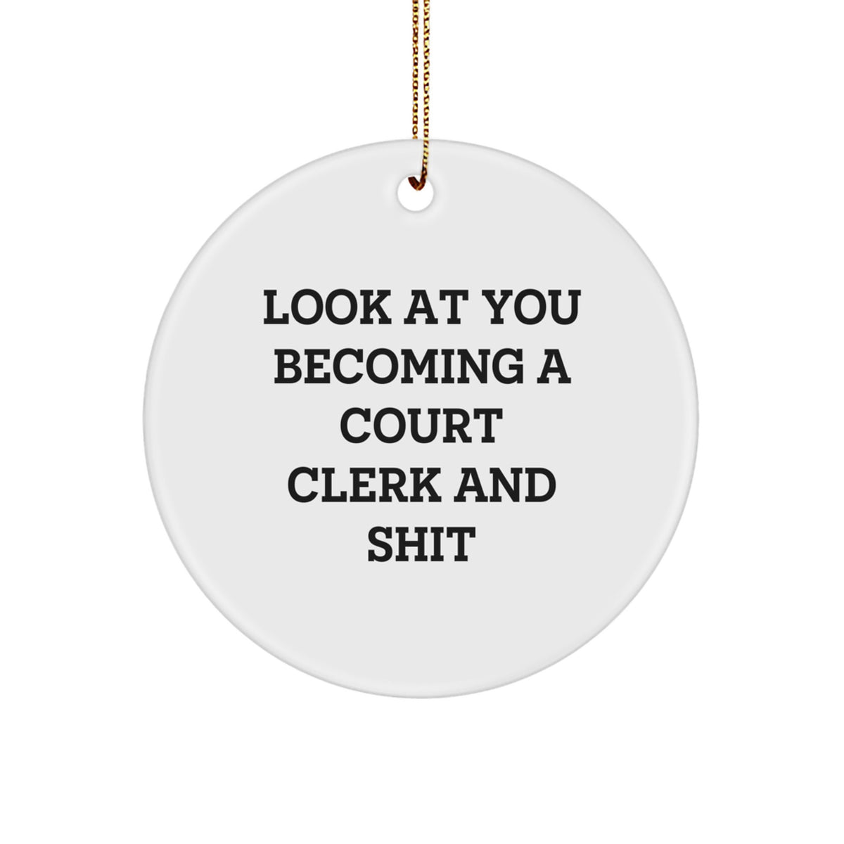 Funny Court Clerk Gifts for Court Clerks from Friends, Unique Circle Ornament, Christmas Unique Gifts, Court Clerk Becoming Shit - Image 1