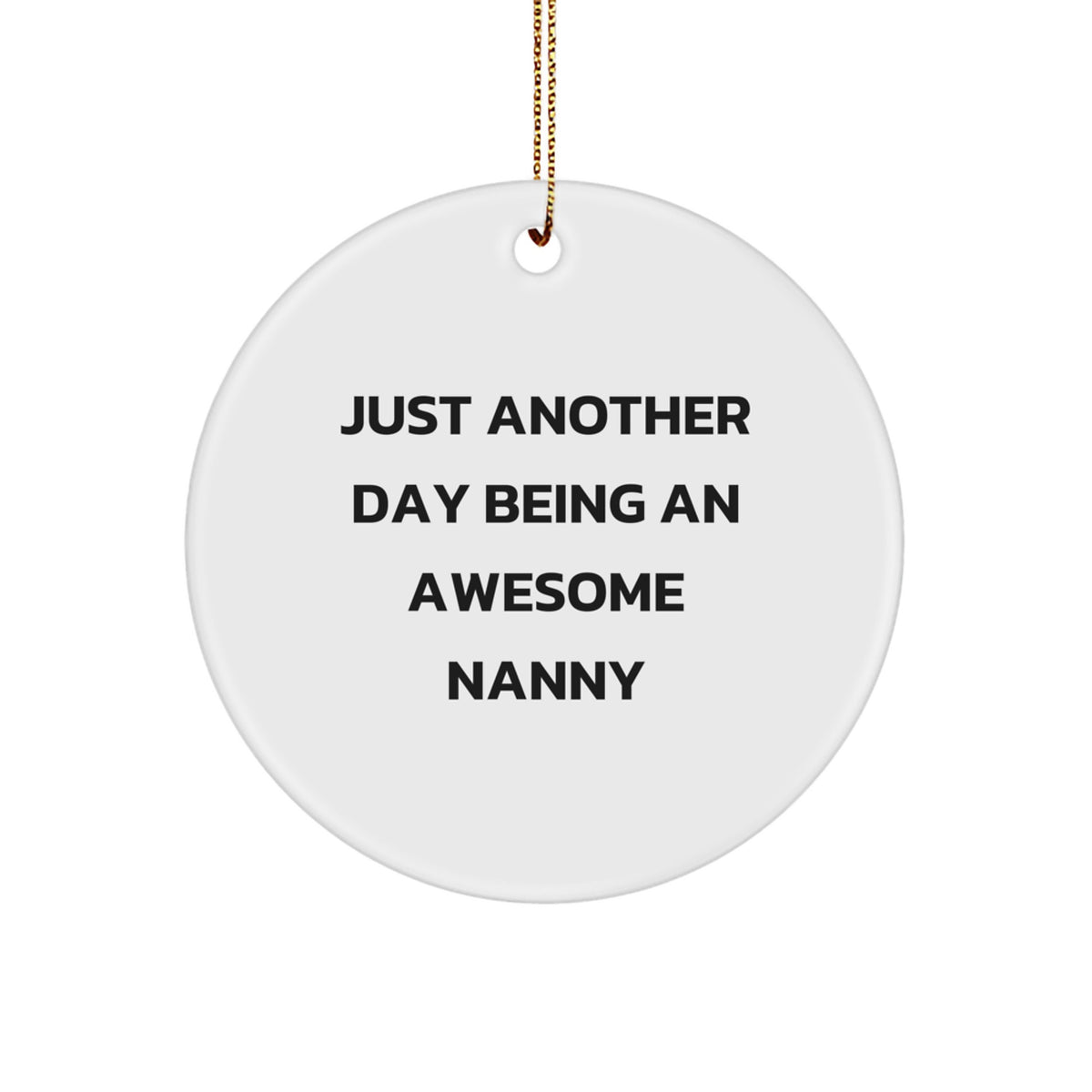 Just Another Day Being An Awesome Nanny's Cute Circle Ornament Gifts from Family for Nanny Unique Christmas Decorations - Image 1