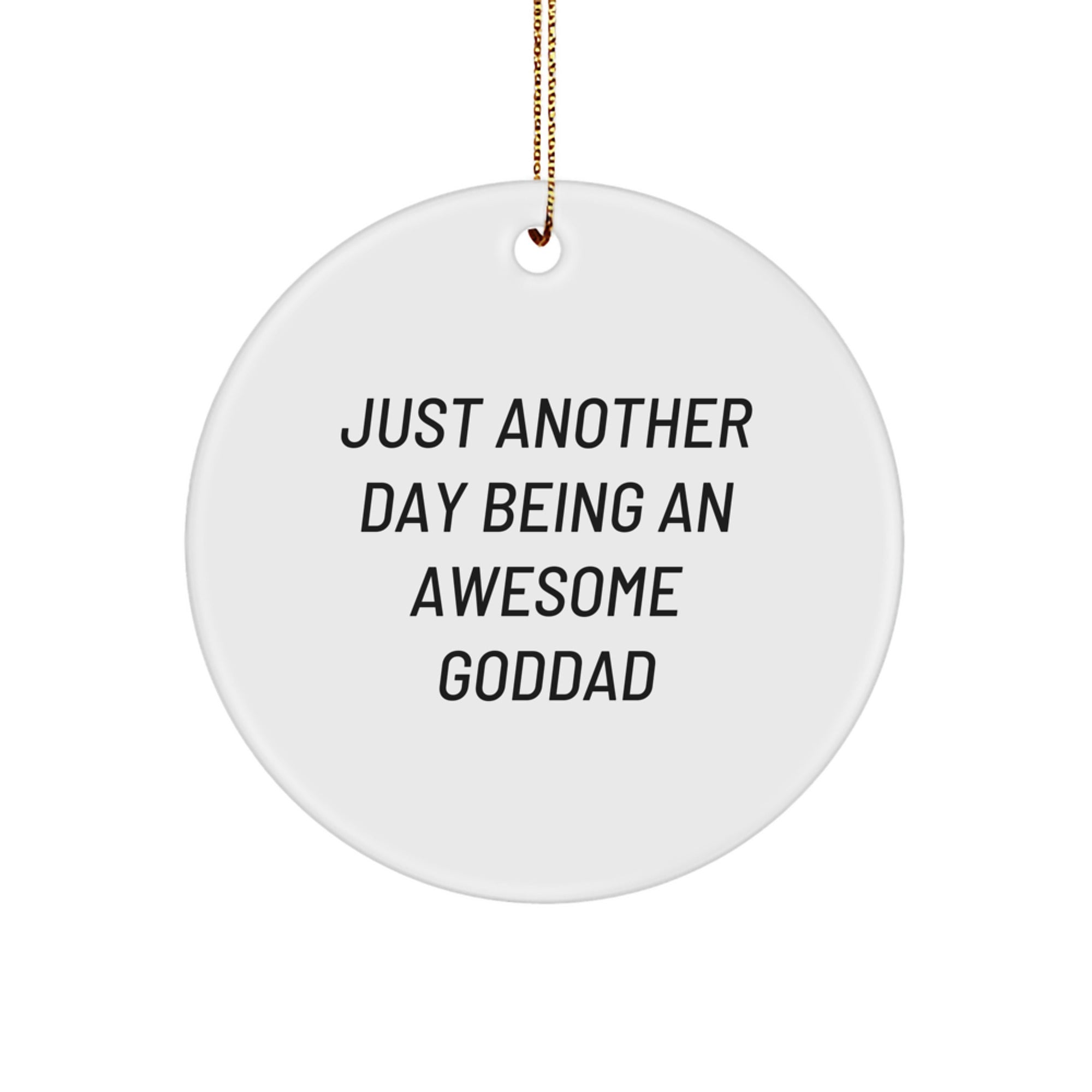 Funny Goddad Gifts from Friends for Awesome Goddads, Circle Ornament with 'Just Another Day Being An Awesome Goddad' Quote, Christmas Unique Decorations - Image 1
