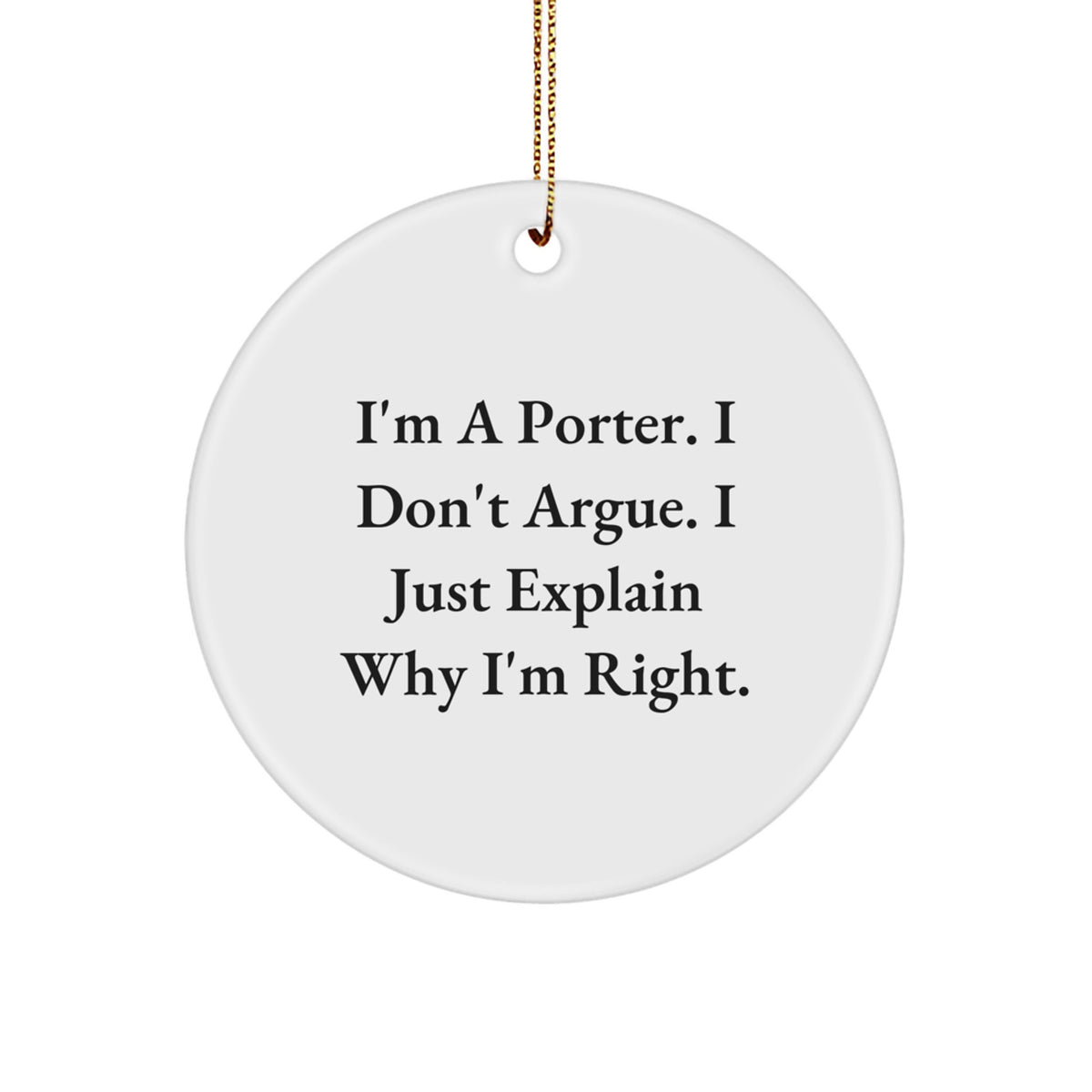 Funny Porter Gifts from Men to Friends for Christmas Unique Circle Ornament, I'm A Porter. - Image 1