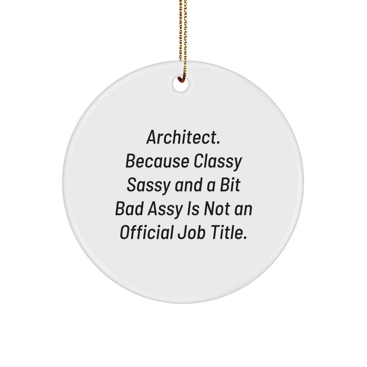 Architect Funny Quote Circle Ornament, Gifts from Friends for Architect Men, Unique Christmas Unique Gifts, Durable MDF White Circle Shaped - Image 1