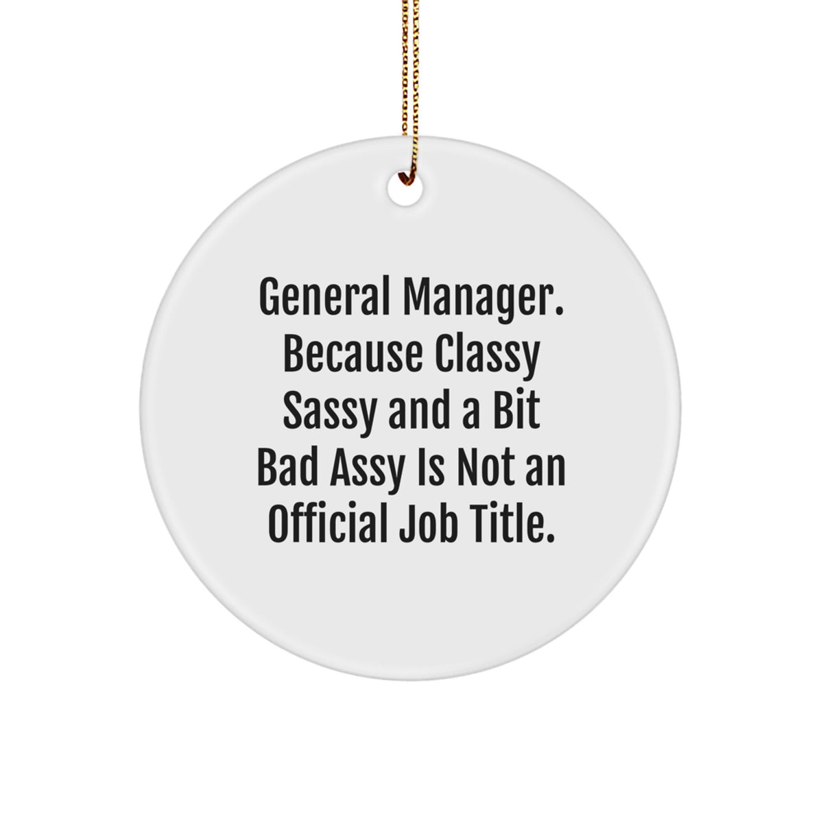 Funny General Manager Circle Ornament Gifts from Friends and Family for Christmas Unique Presents - Image 1