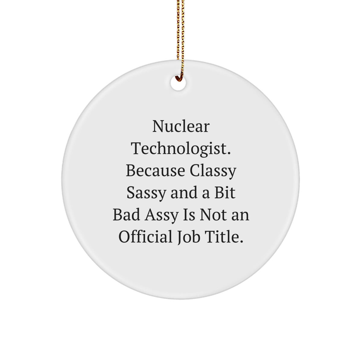 Nuclear Technologist Gifts for Men Funny Circle Ornament Christmas Unique Decorations from Friends - Image 1