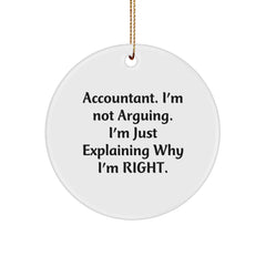 Accountant Gifts from Friends, Funny Christmas Unique Gifts for Accountant, Circle Ornament with Inspirational Quote 'Accountant. I'm Not Arguing. I'm Just Explaining Why I'm Right.' - Image 1