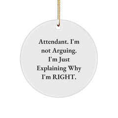 Funny Attendant Gifts from Friends for Men - Attendant Circle Ornament, Christmas Unique Gifts, Attendant Employee Gifts - 'I'm Not Arguing, I'm Just Explaining Why I'm Right' - Image 1