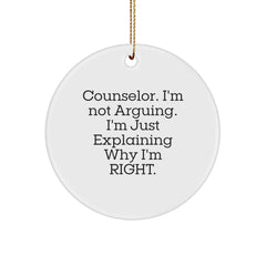 Funny Counselor Gifts from Friends for Christmas - Circle Ornament, 'I'm Not Arguing' - Image 1