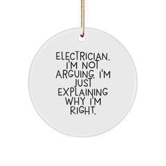 Funny Electrician Gifts from Coworkers or Family - Christmas Unique Circle Ornament, 'I'm Not Arguing, I'm Just Explaining Why I'm Right' - Electrician Men Women Friends Coworkers - Image 1
