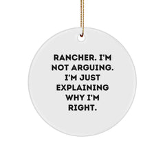 Funny Rancher Christmas Unique Gifts from Friends for Men - Circle Ornament, 'I'm Not Arguing. I'm Just Explaining Why I'm Right.' - Image 1