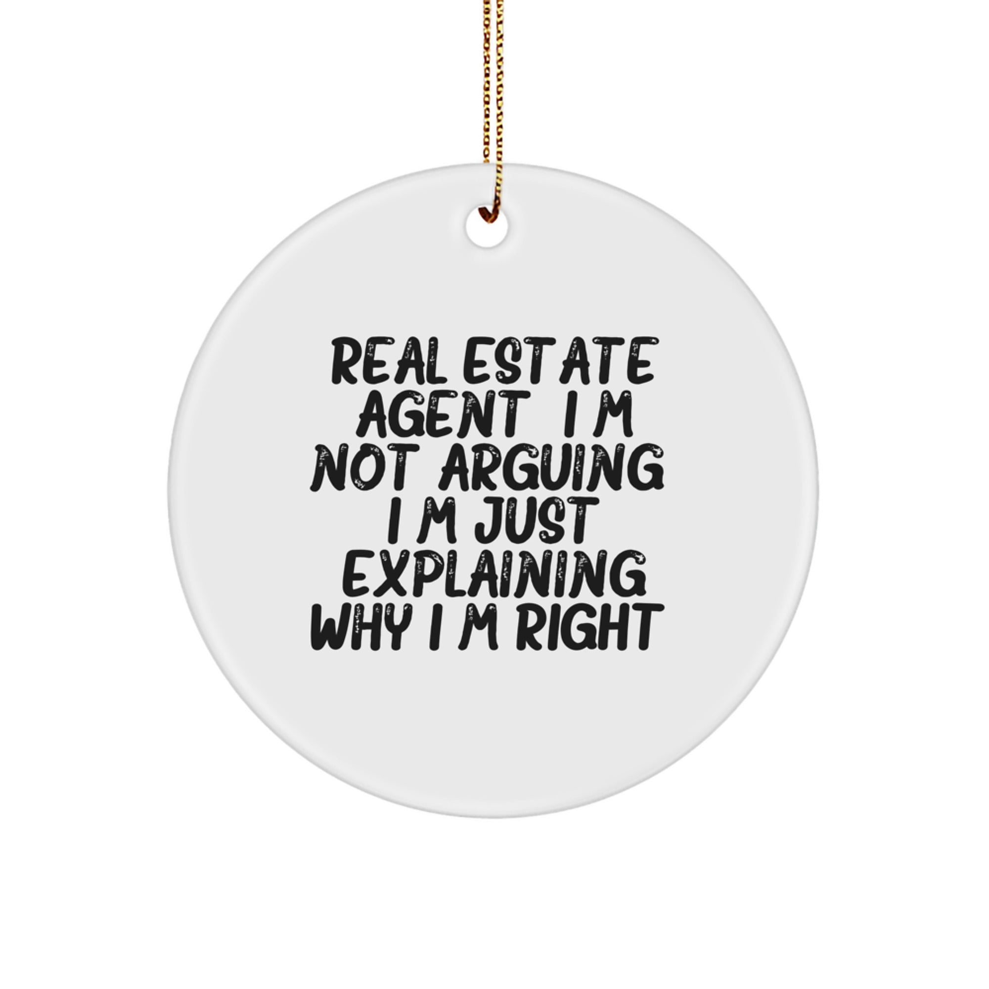 Funny Real Estate Agent Gifts from Men to Men - Christmas Unique Circle Ornament - I'm Not Arguing. I'm Just Explaining Why I'm Right. - Perfect for Friends, Family, and Coworkers - Image 1