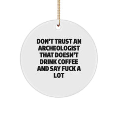 Funny Christmas Unique Gifts for Archeologist Friends Who Love to Say 'F--k' - Archeologist Circle Ornament, White, Gift for Men, Women, Coworkers, Family - Image 1