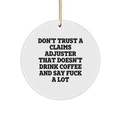 Funny Claims Adjuster Gifts from Men to Friends, Unique Christmas Circle Ornament for Claims Adjuster Office Decor, 'Don't Trust A Claims Adjuster That Doesn't Drink Coffee And Say F--k A Lot' Quote - Image 1
