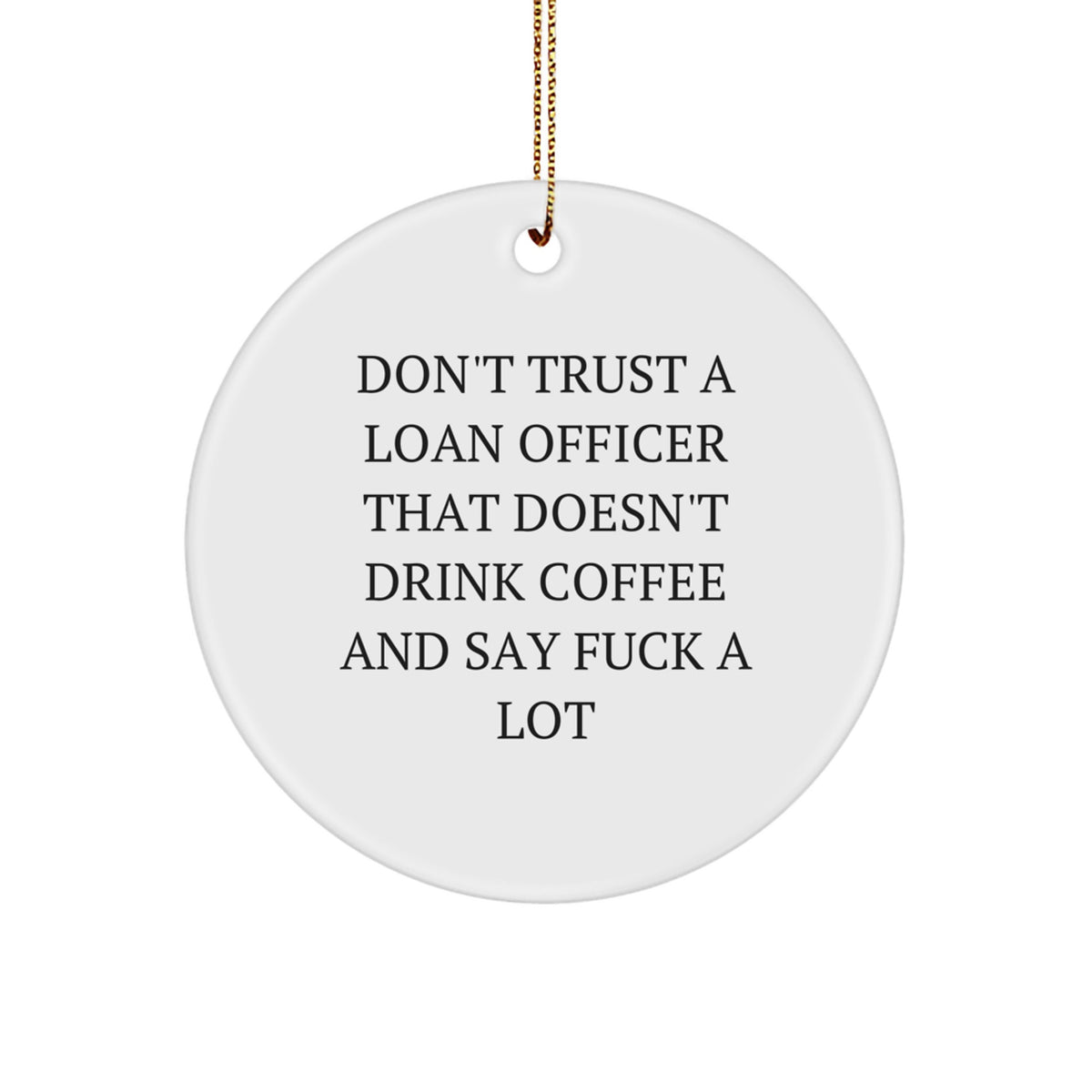 Funny Loan Officer Gifts, Circle Ornament with Coffee Lover Quote, Gifts from Men to Coworkers, Perfect Christmas Unique Gifts for Him - Image 1