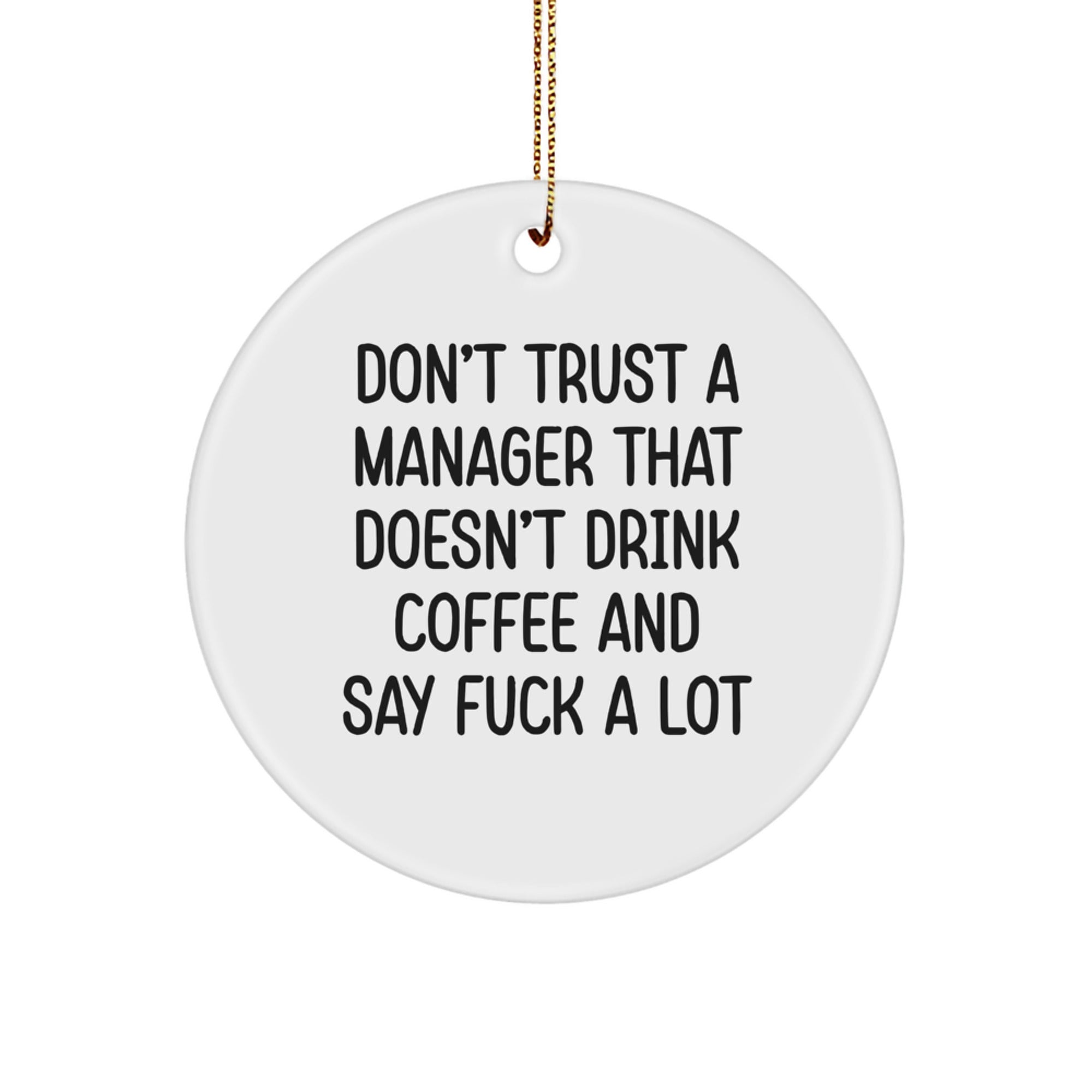Funny Christmas Unique Gifts for Manager Friends from Men, Unique Manager Circle Ornaments for Office, 'Don't Trust A Manager That Doesn't Drink Coffee...' - Image 1