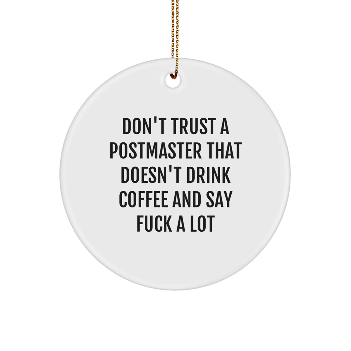 Funny Postmaster Gifts, Postmaster Christmas Unique Ornament, Don't Trust A 'Postmaster That Doesn't Drink Coffee And Say F--k A Lot' Circle Ornament for Postmaster, Postmaster Gifts from Friends - Image 1