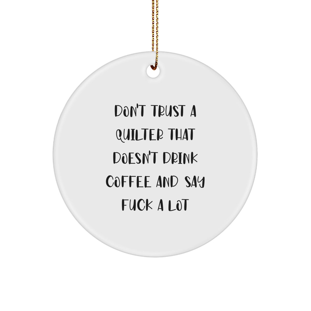 Funny Quilter Gifts from Men, Christmas Unique Gifts for Quilters with Coffee Love, Circle Ornament with Sublimation Print - Image 1
