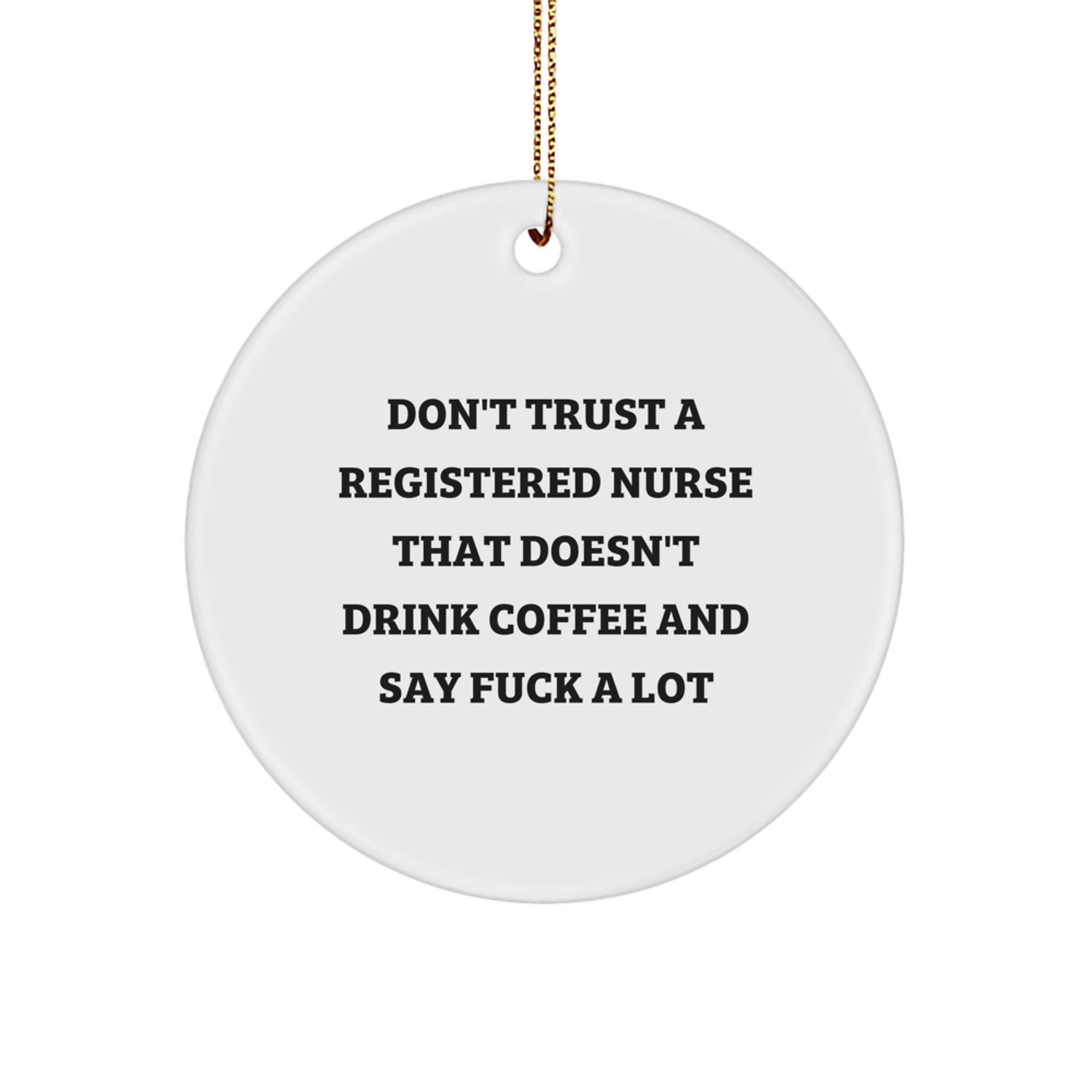 Funny Registered Nurse Gifts for Christmas - Circle Ornament, Coffee and Sarcasm Humor, Gifts from Friends to Coworkers, Small MDF Ornament - Image 1