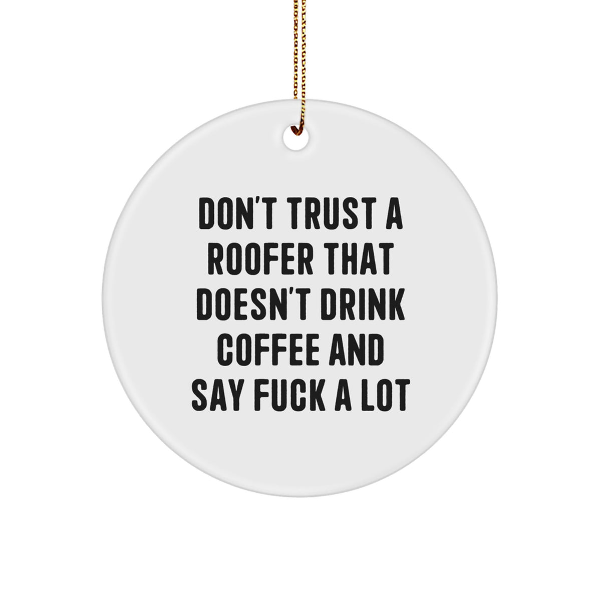Funny Roofer Gifts for Men from Friends - Circle Ornament Christmas Memorable Present - Image 1