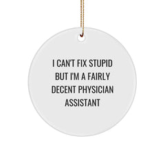 Funny Physician Assistant Gifts for Christmas - 'I Can't Fix Stupid' Circle Ornament from Friends - Image 1