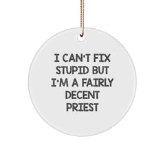 Funny Priest Gifts from Family, Christmas Unique Gifts for Priest, I Can't Fix Stupid But I'm A Fairly Decent Priest Circle Ornament - Image 1