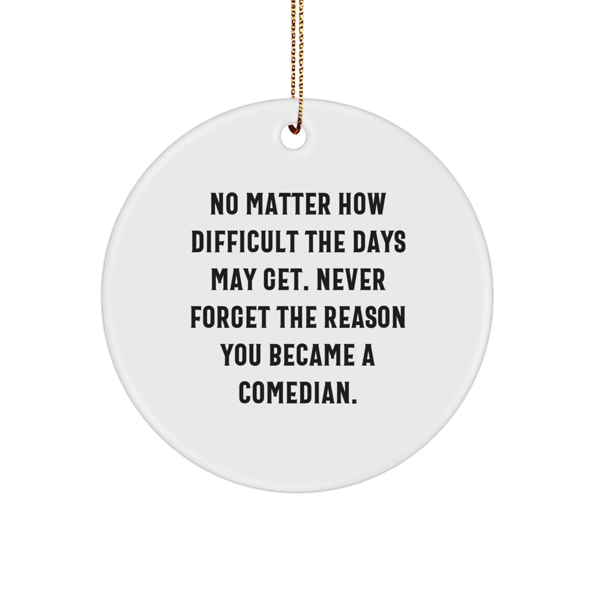 Funny Comedian Gifts for Men - Comedian Circle Ornament with Inspirational Quote - Christmas Unique Gifts from Friends - Image 1