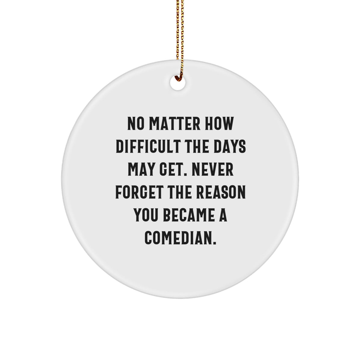 Funny Comedian Gifts for Men - Comedian Circle Ornament with Inspirational Quote - Christmas Unique Gifts from Friends - Image 1