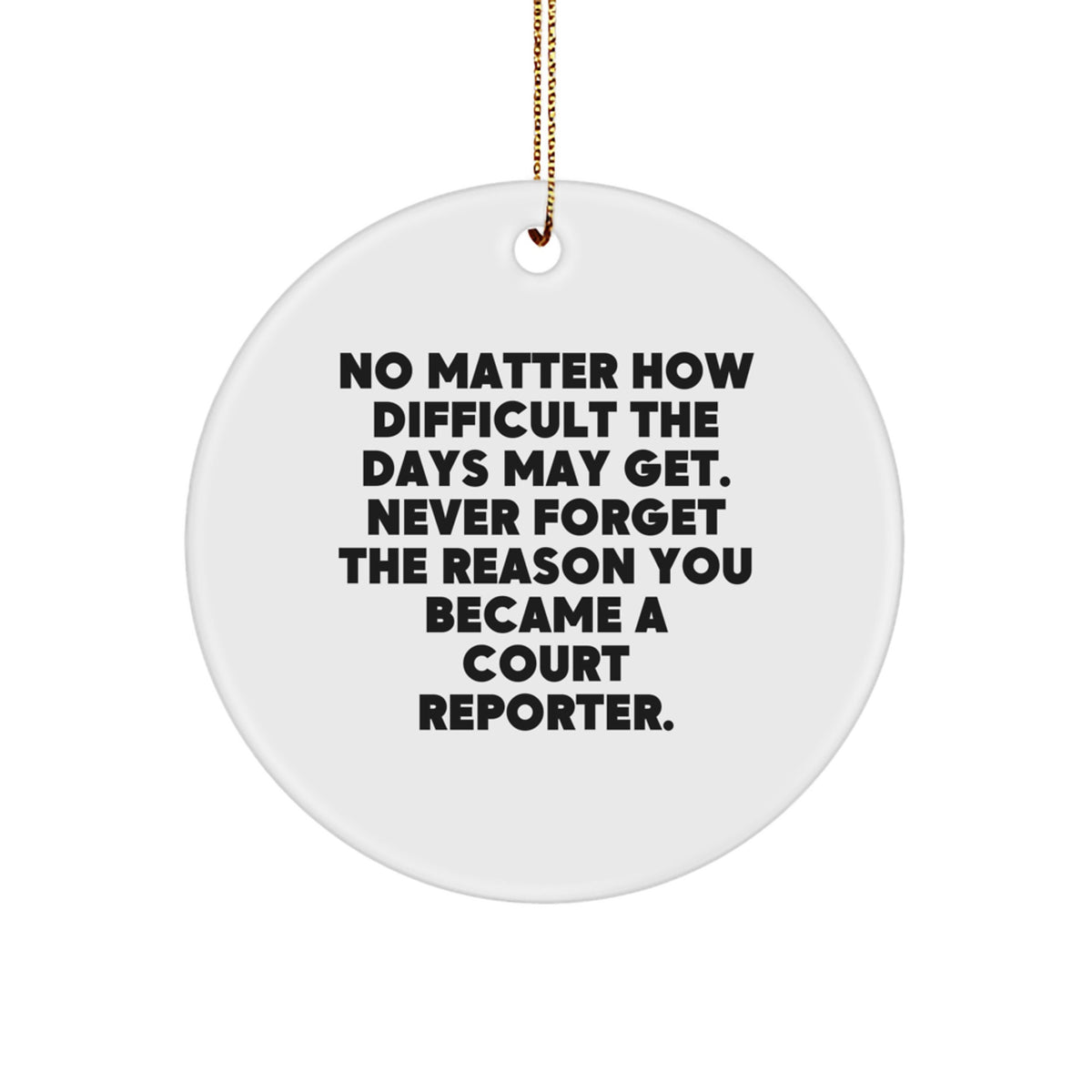 Court Reporter Christmas Unique Gift, Inspirational Circle Ornament, Funny Quote for Court Reporters, Court Reporter Gifts from Family, Friends, or Coworkers - Image 1