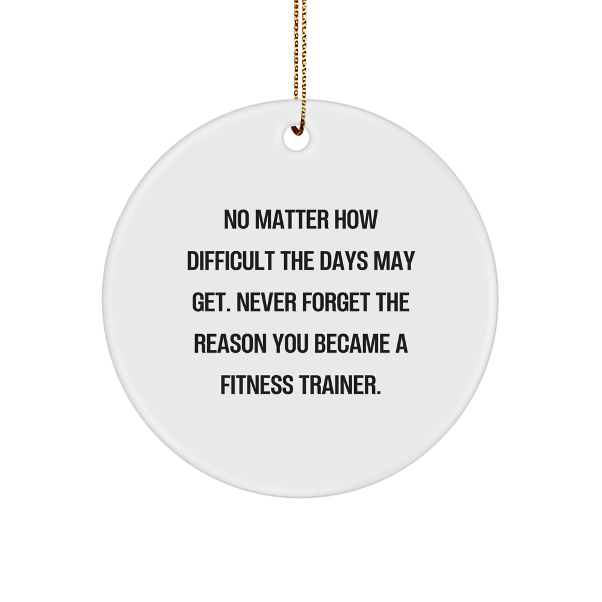 Inspirational Fitness Trainer Circle Ornament, Funny Motivational Quote, Gifts from Men to Women Fitness Trainers, Funny Fitness Instructor Christmas Unique Gifts - Image 1
