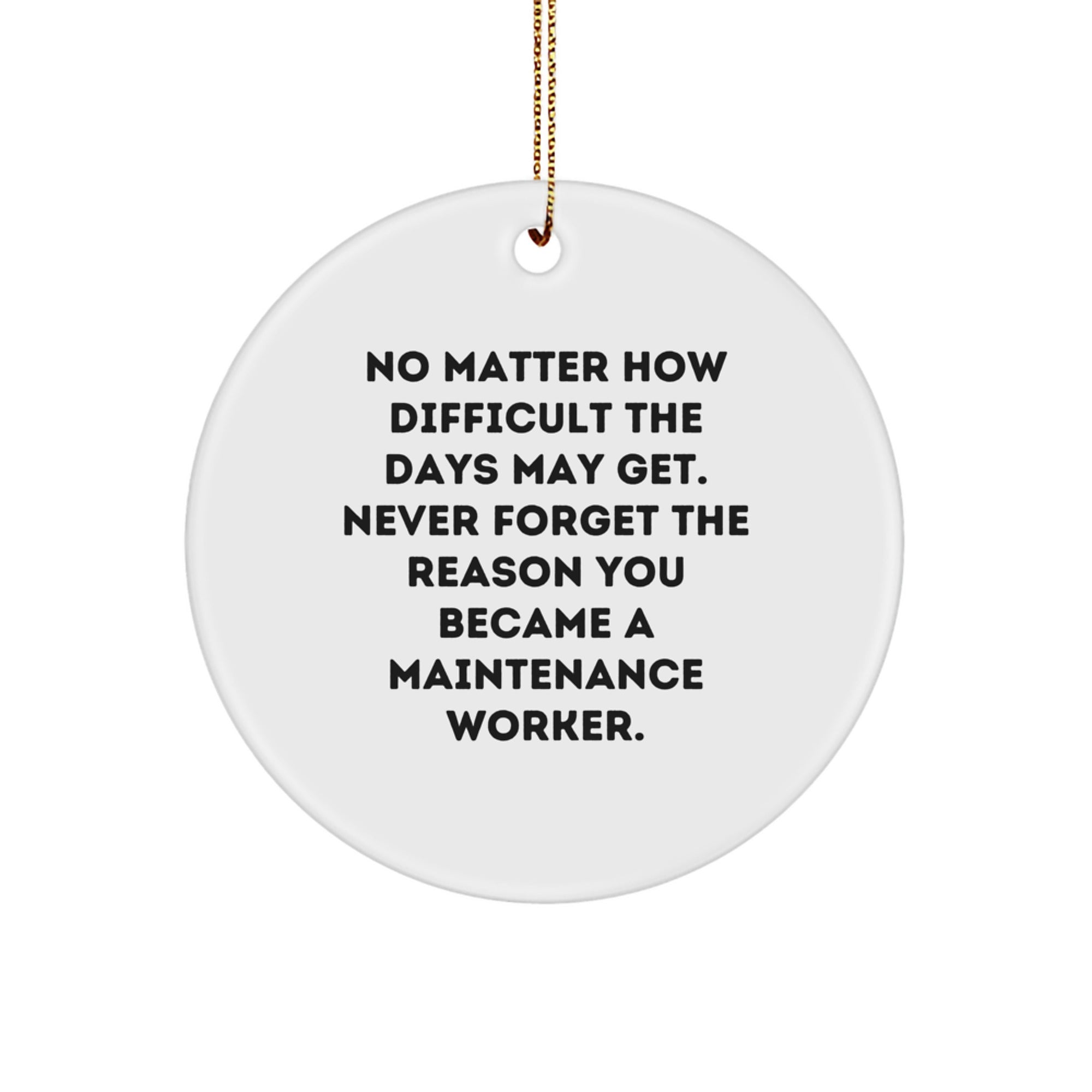 Maintenance Worker Gifts from Friends for Christmas - 'No Matter How Difficult...' Circle Ornament - Image 1