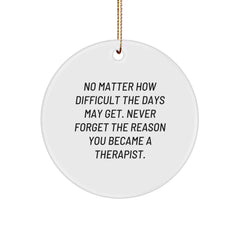 Inspirational Therapist Gifts for Men Women Family Friends - Circle Ornament with Quote 'No Matter How Difficult The Days May Get' - Image 1