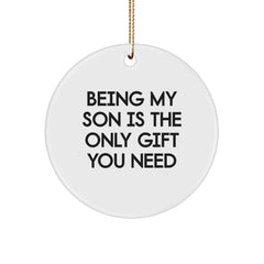 Son's Delight, Circle Ornament Gift 'Being My Son Is The Only Gift You Need', Christmas - Image 1