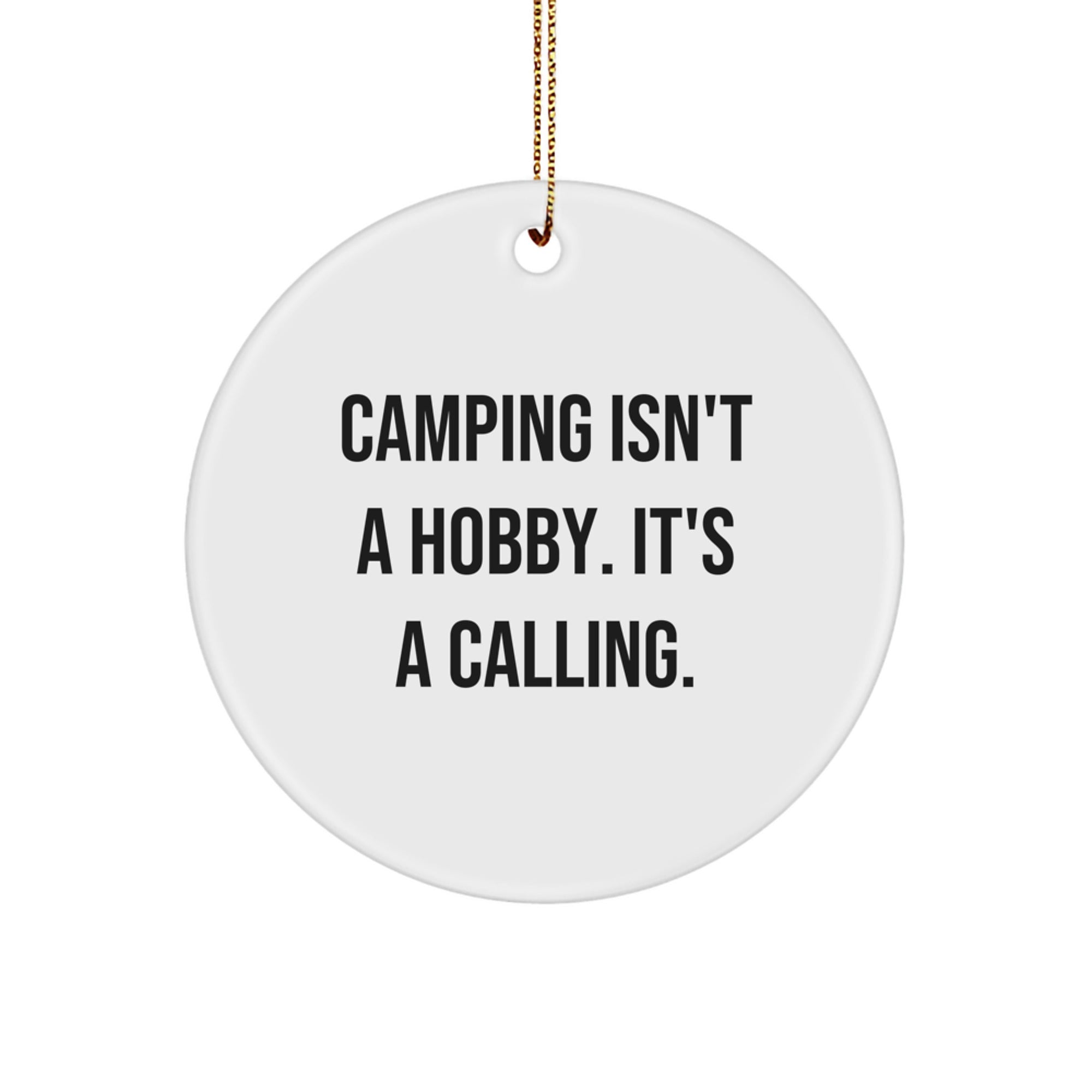 Funny Camping Gifts from Friends for Men, Women, or Camping Enthusiasts, 'Camping Isn't A Hobby. It's A Calling.' Circle Ornament for Christmas Unique Gifts - Image 1