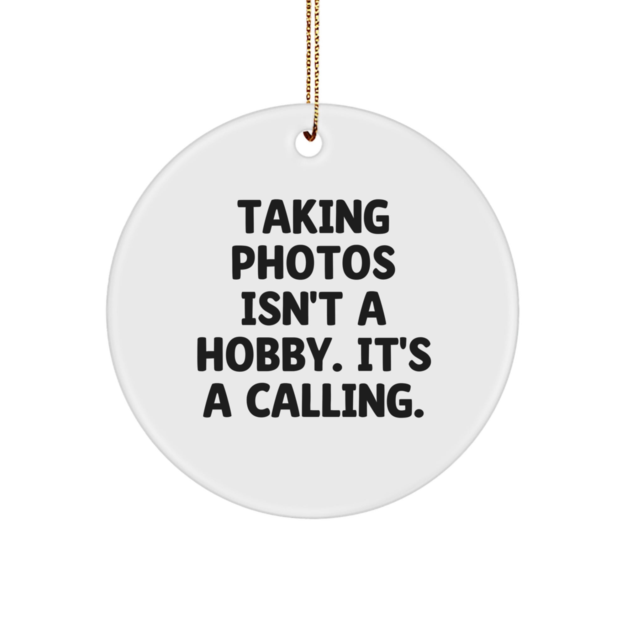 Funny Taking Photos Gifts for Men from Family, Unique Circle Ornament with Inspirational Quote, Christmas Decorations for Friends and Coworkers - Image 1