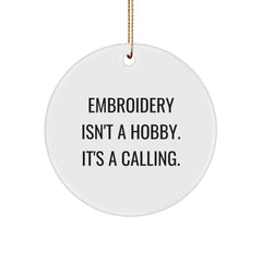 Embroidery Enthusiasts Gifts from Friends for Embroidery Circle Ornaments, 'Embroidery Isn't A Hobby. It's A Calling.' - White, 2.75\ - Image 1