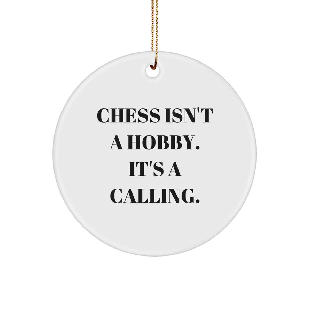 Chess Enthusiasts Gifts from Friends for Men - 'Chess Isn't A Hobby. It's A Calling.' Circle Ornament, Christmas Unique Gifts - Image 1