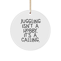 Juggling Isn't A Hobby. It's A Calling. Circle Ornament Gifts from Friends for Juggling Enthusiasts This Christmas - Image 1